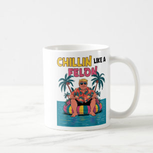Chillin Like A Felon Trump For President 2024 Summ Coffee Mug