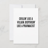 Chillin' like a villain, dispensin' like a pharmac