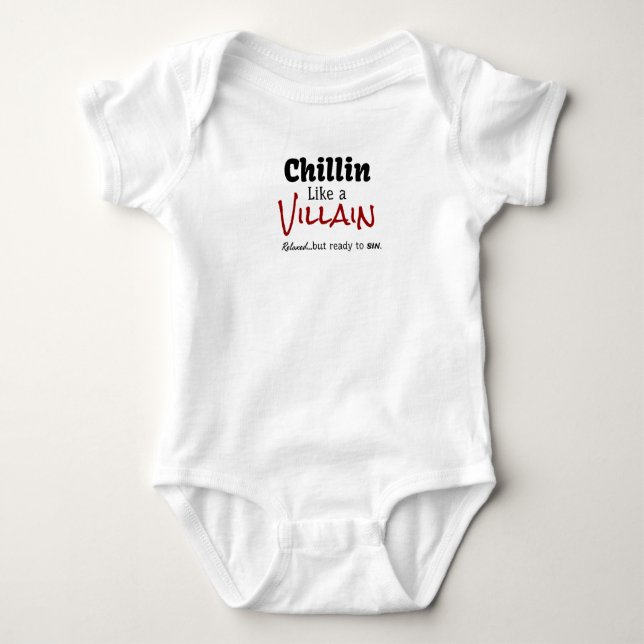 Chillin Like a Villain.  Relaxed…but ready to sin. Baby Bodysuit (Front)