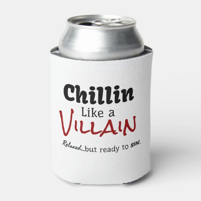 Chillin Like a Villain.  Relaxed…but ready to sin. Can Cooler (Can Front)