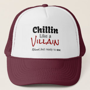 Chillin Like a Villain. Relaxed…but ready to sin. Trucker Hat