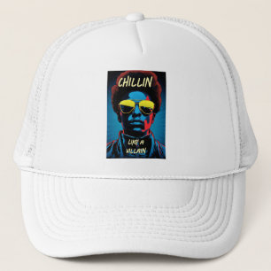 Chillin Like a Villain Trucker Hat