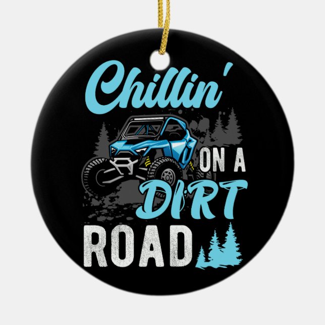Chillin' On A Dirt Road Utv Utility Task Vehicle O Ceramic Ornament (Front)