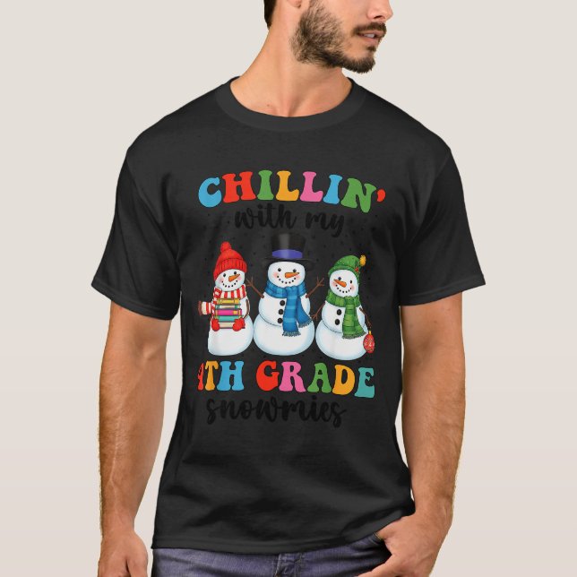 Chillin With My 4th Grade Snowmies Christmas Teach T-Shirt (Front)
