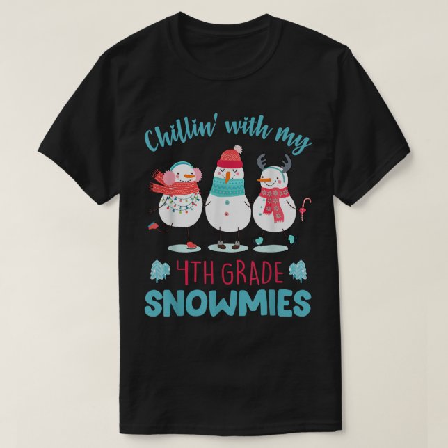 Chillin' with my 4th grade snowmies teacher christ T-Shirt (Design Front)
