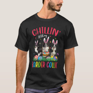 Chillin' With My Border Collie Easter Eggs Happy E T-Shirt