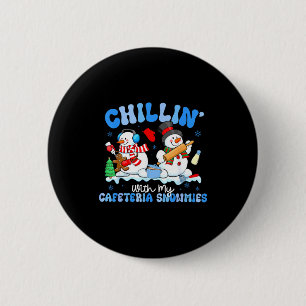 Chillin With My Cafeteria Snowmies Lunch Lady Chri 6 Cm Round Badge