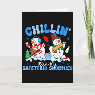 Chillin With My Cafeteria Snowmies Lunch Lady Chri Card