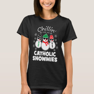 Chillin With My Catholic Snowmies Funny Christmas T-Shirt