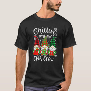 Chillin' With My Cna Crew Nurse Gnome Gnomies Chri T-Shirt