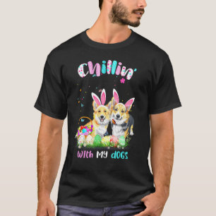 Chillin With My Dogs Bunny Ears Corgi Easter T-Shirt