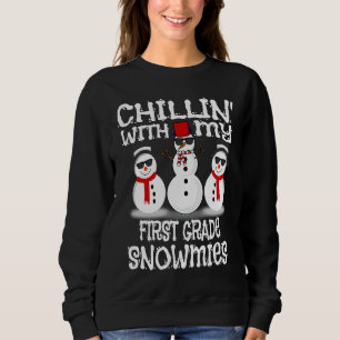 Chillin With My First Grade Snowmies Cute Snowman Sweatshirt