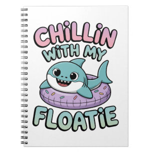 Chillin’ with My Floatie Shark Baby Kids Notebook