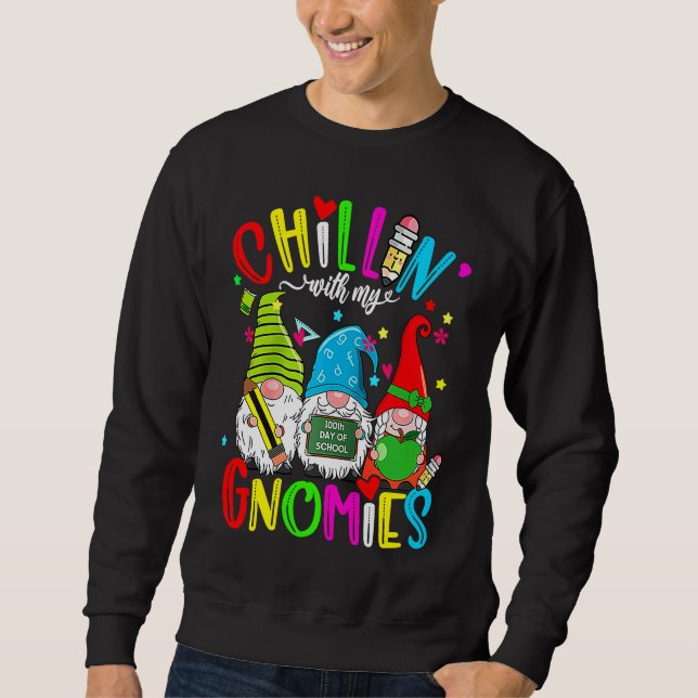 Chillin With My Gnomies 100th Day of School Gnomes Sweatshirt (Front)