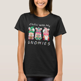 Chillin With My Gnomies Bunny Egg Hunting Gnome Ha T-Shirt