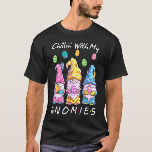 Chillin With My Gnomies Bunny Egg Hunting Gnome Ha T-Shirt