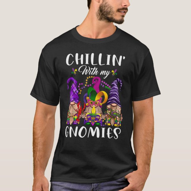 Chillin With My Gnomies Cute Gnome Mardi Gras Carn T-Shirt (Front)
