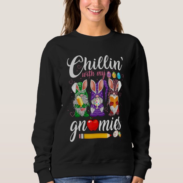 Chillin With My Gnomies Easter Day Gnome Teacher B Sweatshirt (Front)