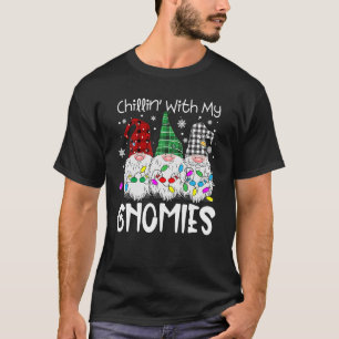 Chillin With My Gnomies Funny Gnome Christmas T-Shirt