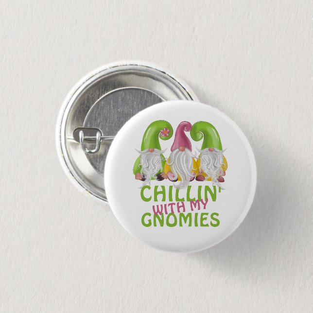 Chillin With My Gnomies Gnome Humour 3 Cm Round Badge (Front & Back)