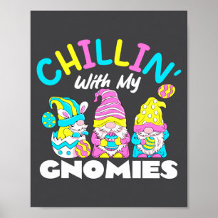 Chillin With My Gnomies Gnomes Easter Day Bunny Eg Poster