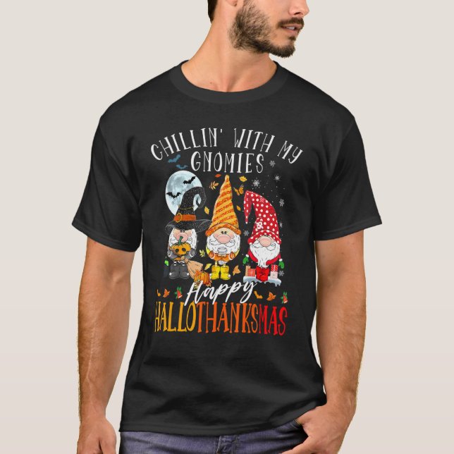 Chillin' With My Gnomies Happy Hallothanksmas Gnom T-Shirt (Front)