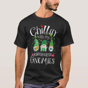 Chillin With My Gnomies Kindergarten St Patricks D T-Shirt