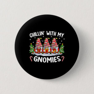 Chillin With My Gnomies Matching Family Christmas 6 Cm Round Badge