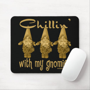 Chillin' with my Gnomies! Mouse Pad
