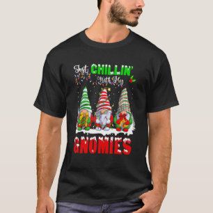 Chillin With My Gnomies Santa Claus Garden Gnome C T-Shirt