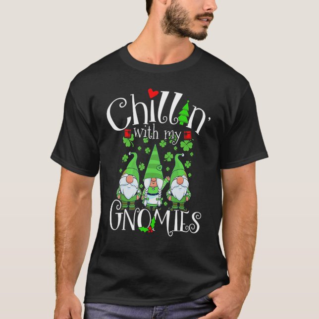 Chillin With My Gnomies, St Patrick Day Gnomes Gar T-Shirt (Front)
