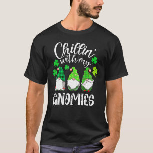 Chillin With My Gnomies St Patricks Day Shamrock I T-Shirt