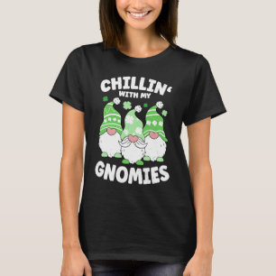 Chillin with my Gnomies St Patricks Day T-Shirt