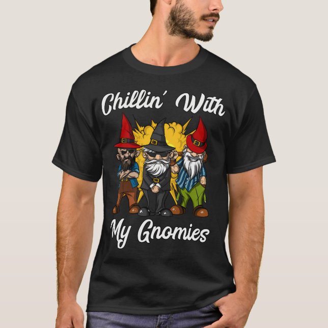 Chillin With My Gnomies T-Shirt (Front)