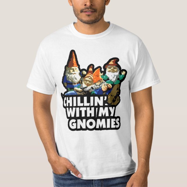 Chillin With My Gnomies T-Shirt (Front)