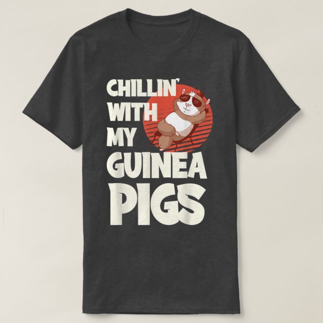 Chillin' With My Guinea Pigs  T-Shirt (Design Front)