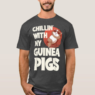Chillin' With My Guinea Pigs  T-Shirt
