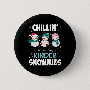 Chillin' With My Kinder Snowmies Teacher Christmas 6 Cm Round Badge
