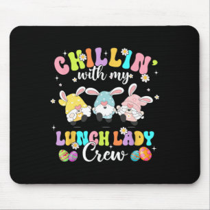 Chillin' With My Lunch Lady Funny Crew Easter Thre Mouse Pad