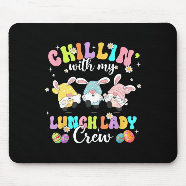 Chillin' With My Lunch Lady Funny Crew Easter Thre Mouse Pad (Front)