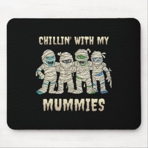 Chillin With My Mummies Halloween Boys Kids Fun Mouse Pad