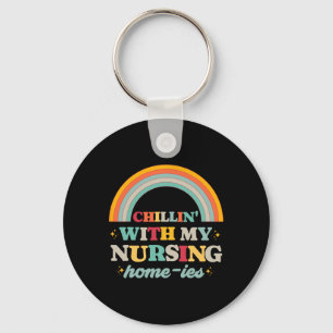 Chillin' With My Nursing Home-ies Funny Nursing Ho Key Ring