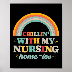 Chillin' With My Nursing Home-ies Funny Nursing Ho Poster