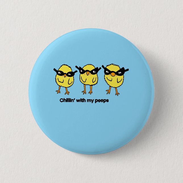 Chillin With My Peeps Button (Front)