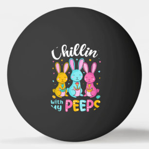 Chillin With My Peeps, Funny Easter Bunny Ping Pong Ball