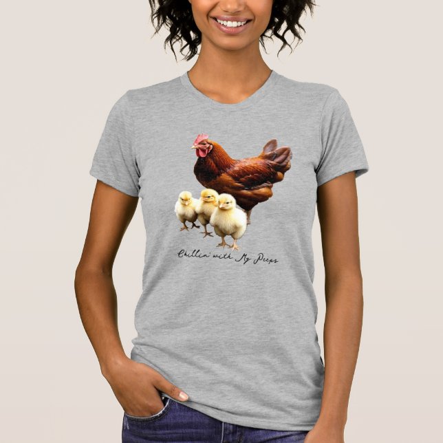 "Chillin' with my peeps" Hen with Chicks T-shirt (Front)