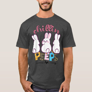 Chillin' with My Peeps Tee  Funny Bunny Easter Day