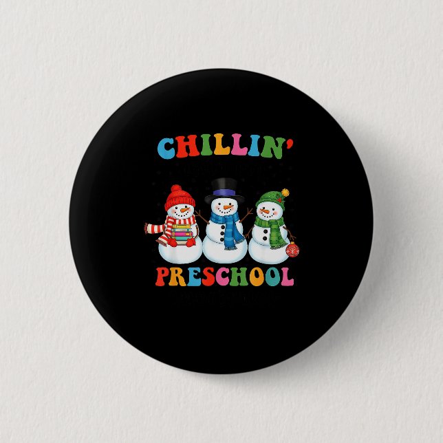 Chillin With My Preschool Snowmies Christmas Teach 6 Cm Round Badge (Front)