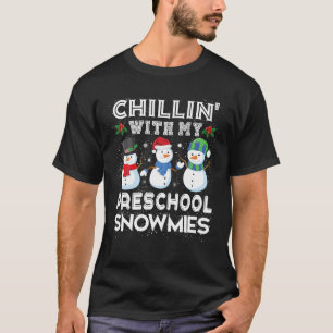 Chillin With My Preschool Snowmies Christmas Teach T-Shirt