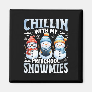 Chillin With My Preschool Snowmies Xmas Gifts Back Magnet